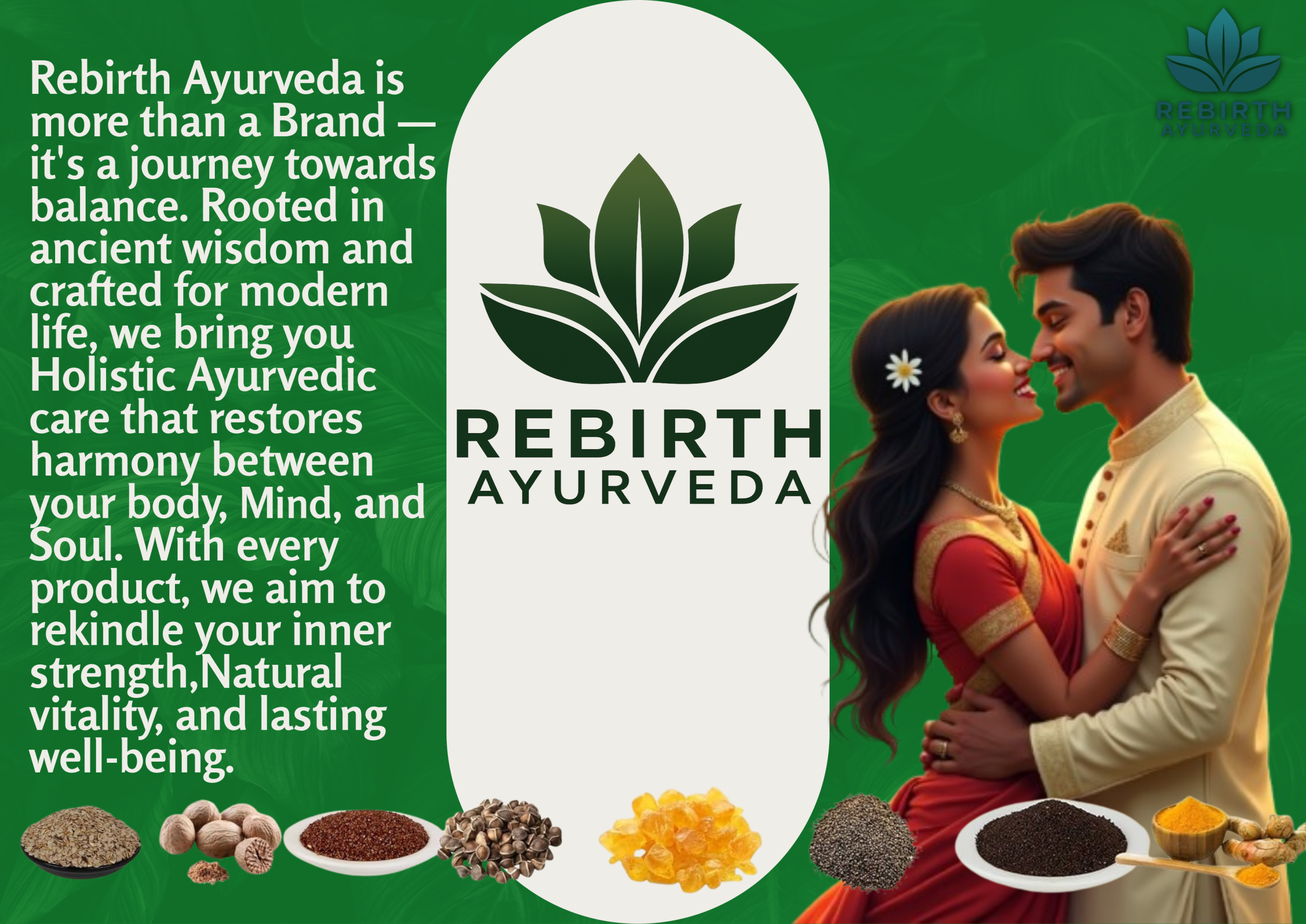 A couple smiling and embracing in traditional Indian attire, with Rebirth Ayurveda logo and message about holistic wellness on a green background, surrounded by Ayurvedic herbs like turmeric, resin, and seeds